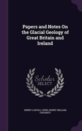 Cover: Papers and Notes on the Glacial Geology of Great Britain and Ireland - Palala Press