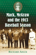 Cover: Mack, McGraw and the 1913 Baseball Season - McFarland & Co Inc
