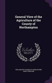 Abbildung von: General View of the Agriculture of the County of Northampton - Palala Press