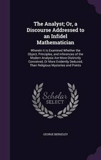Abbildung von: The Analyst; Or, a Discourse Addressed to an Infidel Mathematician - Palala Press