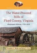 Cover: The Water-Powered Mills of Floyd County, Virginia - McFarland & Co Inc