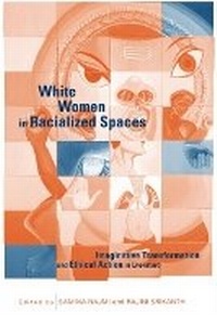 Enlarge image Cover: White Women in Racialized Spaces - State University of New York Press