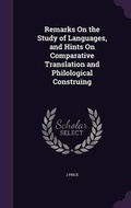 Cover: Remarks on the Study of Languages, and Hints on Comparative Translation and Philological Construing - Palala Press