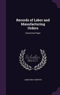 Enlarge image Cover: Records of Labor and Manufacturing Orders - Palala Press