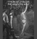 Cover: Thomas Eakins: the Absolute Male - Universe Publishing