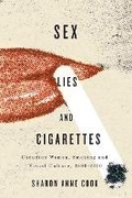 Cover: Sex, Lies, and Cigarettes - McGill-Queen's University Press