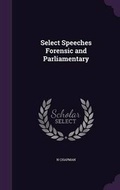 Cover: Select Speeches Forensic and Parliamentary - Palala Press
