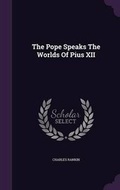Cover: The Pope Speaks the Worlds of Pius XII - Palala Press