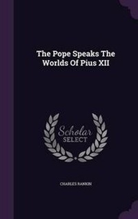 Enlarge image Cover: The Pope Speaks the Worlds of Pius XII - Palala Press