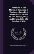 Cover: Narrative of the March of Company A, Engineers From Fort Leavenworth, Kansas, to Fort Bridger, Utah, and Return, May 6 to October 3, 1858 - Palala Press