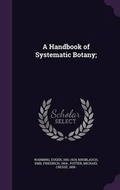 Cover: A Handbook of Systematic Botany; - Palala Press
