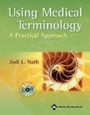 Cover: USING MEDICAL TERMINOLOGY: A PRACTICAL APPROACH - Lippincott Williams and Wilkins