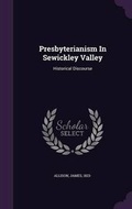 Cover: Presbyterianism In Sewickley Valley - Palala Press
