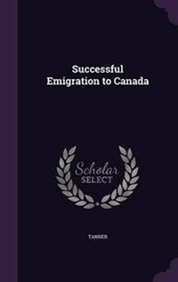 Enlarge image Cover: Successful Emigration to Canada - Palala Press