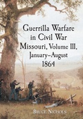 Cover: Guerrilla Warfare in Civil War Missouri, Volume III, January-August 1864 - McFarland & Co Inc