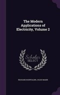 Cover: The Modern Applications of Electricity, Volume 2 - Palala Press