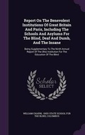 Cover: Report On The Benevolent Institutions Of Great Britain And Paris, Including The Schools And Asylums For The Blind, Deaf And Dumb, And The Insane - Palala Press