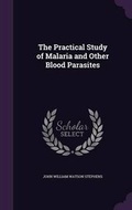 Cover: The Practical Study of Malaria and Other Blood Parasites - Palala Press