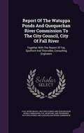 Cover: Report of the Watuppa Ponds and Quequechan River Commission to the City Council, City of Fall River - Palala Press