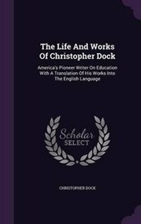 Enlarge image Cover: The Life and Works of Christopher Dock - Palala Press