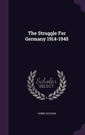 Cover: The Struggle For Germany 1914-1945 - Palala Press