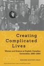 Cover: Creating Complicated Lives - McGill-Queen's University Press