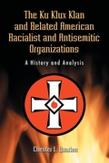 Cover: The Ku Klux Klan and Related American Racialist and Antisemitic Organizations - McFarland & Co Inc