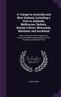 Cover: A Voyage to Australia and New Zealand, Including a Visit to Adelaide, Melbourne, Sydney, Hunter's River, Newcastle, Maitland, and Auckland - Palala Press