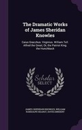 Cover: The Dramatic Works of James Sheridan Knowles - Palala Press