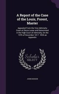 Enlarge image Cover: A Report of the Case of the Louis, Forest, Master - Palala Press