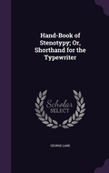 Cover: Hand-Book of Stenotypy; Or, Shorthand for the Typewriter - Palala Press