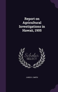 Abbildung von: Report on Agricultural Investigations in Hawaii, 1905 - Palala Press