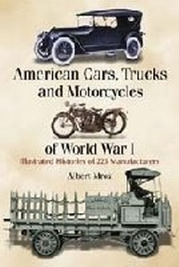 Abbildung von: American Cars, Trucks and Motorcycles of World War I - McFarland & Co Inc