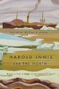 Cover: Harold Innis and the North - McGill-Queen's University Press