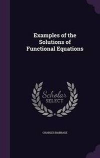 Abbildung von: Examples of the Solutions of Functional Equations - Palala Press