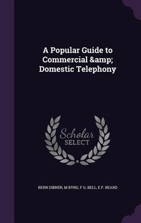 Enlarge image Cover: A Popular Guide to Commercial & Domestic Telephony - Palala Press