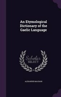 Abbildung von: An Etymological Dictionary of the Gaelic Language - Palala Press