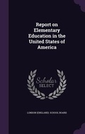 Cover: Report on Elementary Education in the United States of America - Palala Press