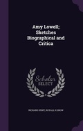 Cover: Amy Lowell; Sketches Biographical and Critica - Palala Press