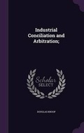Cover: Industrial Conciliation and Arbitration; - Palala Press