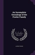 Cover: An Incomplete Genealogy of the Fowler Family - Palala Press