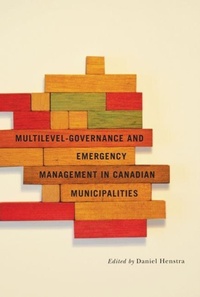 Bild vergrößern Bild: Multilevel Governance and Emergency Management in Canadian Municipalities - McGill-Queen's University Press