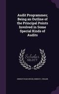 Cover: Audit Programmes; Being an Outline of the Principal Points Involved in Some Special Kinds of Audits - Palala Press