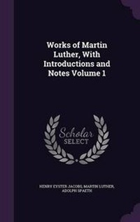 Enlarge image Cover: Works of Martin Luther, With Introductions and Notes Volume 1 - Palala Press