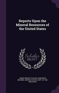 Cover: Reports Upon the Mineral Resources of the United States - Palala Press