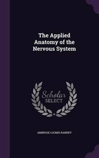 Enlarge image Cover: The Applied Anatomy of the Nervous System - Palala Press