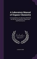 Cover: A Laboratory Manual of Organic Chemistry - Palala Press