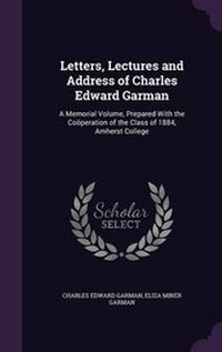 Enlarge image Cover: Letters, Lectures and Address of Charles Edward Garman - Palala Press