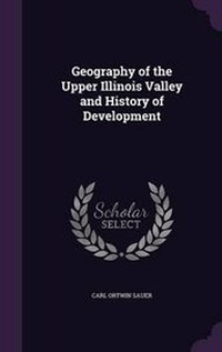 Enlarge image Cover: Geography of the Upper Illinois Valley and History of Development - Palala Press