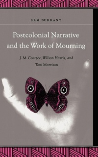 Enlarge image Cover: Postcolonial Narrative and the Work of Mourning - State University of New York Press